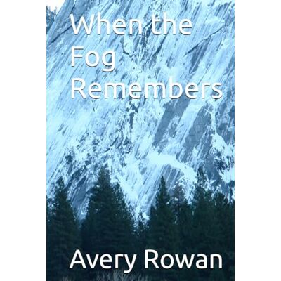 Avery When the Fog Remembers (Where the Tides Turn) Avery When the Fog Remembers (Where the Tides Turn)
