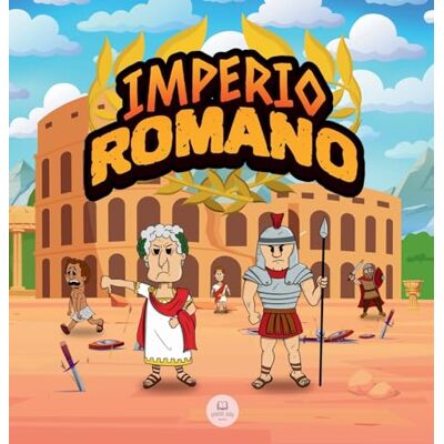 John, Samuel El Imperio Romano para Niños: La historia desde la fundación de la Antigua Roma hasta la caída del Imperio (Libros Infantiles Educativos) John, Samuel El Imperio Romano para Niños: La historia desde la fundación de la Antigua Roma hasta la caída del Imperio (Libros Infantiles Educativos)