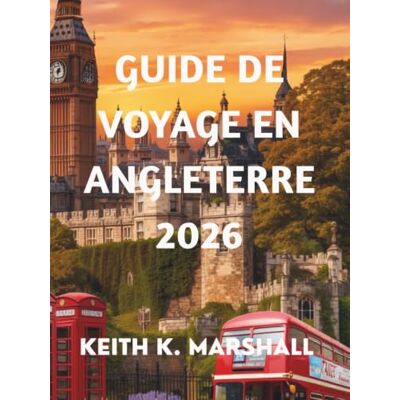 Marshall GUIDE DE VOYAGE EN ANGLETERRE 2026: Découvrez les villes historiques, les villages paisibles et les paradis côtiers du Royaume-Uni. Marshall GUIDE DE VOYAGE EN ANGLETERRE 2026: Découvrez les villes historiques, les villages paisibles et les paradis côtiers du Royaume-Uni.