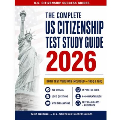 Marshall The Complete U.S. Citizenship Test Study Guide 2026: All 128 and 100 Official Civics Questions with Explanations, Practice Tests, N-400 Guide, Free Flashcards and Audiobook Marshall The Complete U.S. Citizenship Test Study Guide 2026: All 128 and 100 Official Civics Questions with Explanations, Practice Tests, N-400 Guide, Free Flashcards and Audiobook