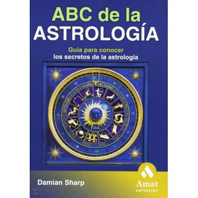 Sharp ABC de la Astrología: Guía para conocer los secretos de la astrología (AMAT) Sharp ABC de la Astrología: Guía para conocer los secretos de la astrología (AMAT)