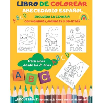ART Libro de colorear el abecedario español, incluido la letra Ñ, para niños desde los 2 años Con nombres, animales y objetos: Porque el aprendizaje tiene que ser divertido. ART Libro de colorear el abecedario español, incluido la letra Ñ, para niños desde los 2 años Con nombres, animales y objetos: Porque el aprendizaje tiene que ser divertido.
