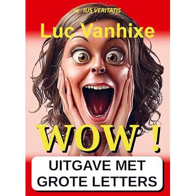 Vanhixe, Luc WOW ! Extra Grote Letter Uitgave Vanhixe, Luc WOW ! Extra Grote Letter Uitgave