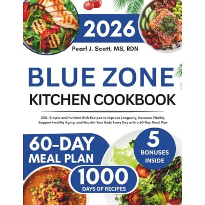 Pearl Blue Zone Kitchen Cookbook 2026: 200+ Simple and Nutrient-Rich Recipes to Improve Longevity, Increase Vitality, Support Healthy Aging, and Nourish ... Tasty Diet and Nutrition Cookbook Series) Pearl Blue Zone Kitchen Cookbook 2026: 200+ Simple and Nutrient-Rich Recipes to Improve Longevity, Increase Vitality, Support Healthy Aging, and Nourish ... Tasty Diet and Nutrition Cookbook Series)