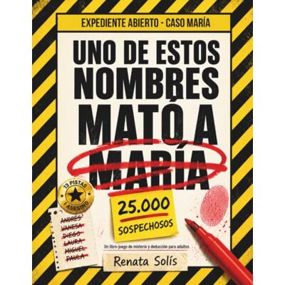 Solis Uno de Estos Nombres Mató a María: Un libro-juego de misterio y deducción para adultos (Expediente Abierto 1) Solis Uno de Estos Nombres Mató a María: Un libro-juego de misterio y deducción para adultos (Expediente Abierto 1)
