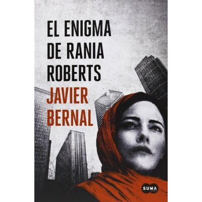 Bernal, Javier El enigma de Rania Roberts: Un debut literario con alma de best seller (SUMA) Bernal, Javier El enigma de Rania Roberts: Un debut literario con alma de best seller (SUMA)