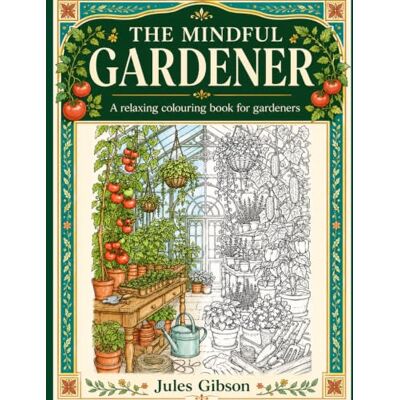 Gibson The Mindful Gardener: A relaxing colouring book for gardeners (The Mindful Series: Calm and Relaxing Colouring) Gibson The Mindful Gardener: A relaxing colouring book for gardeners (The Mindful Series: Calm and Relaxing Colouring)