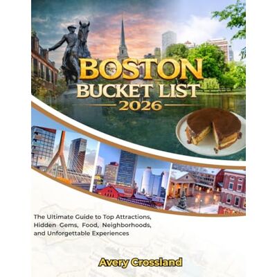 Avery BOSTON BUCKET LIST 2026: The Ultimate Guide to Top Attractions, Hidden Gems, Food, Neighborhoods, and Unforgettable Experiences Avery BOSTON BUCKET LIST 2026: The Ultimate Guide to Top Attractions, Hidden Gems, Food, Neighborhoods, and Unforgettable Experiences