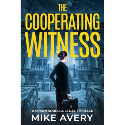 Avery The Cooperating Witness: A Susan Sorella Mystery Avery The Cooperating Witness: A Susan Sorella Mystery