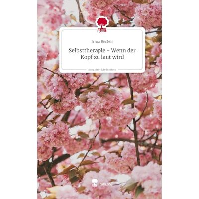 Becker Selbsttherapie Wenn der Kopf zu laut wird. Life is a Story story.one Becker Selbsttherapie Wenn der Kopf zu laut wird. Life is a Story story.one