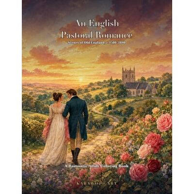 ART An English Pastoral Romance: A Romantic Adult Coloring Book of Old England, c.1580–1840 ART An English Pastoral Romance: A Romantic Adult Coloring Book of Old England, c.1580–1840