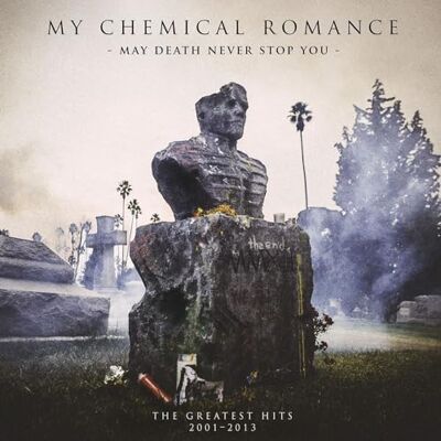 My Chemical Romance May Death Never Stop You: The Greatest Hits 2001-2013 My Chemical Romance May Death Never Stop You: The Greatest Hits 2001-2013