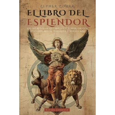 Comenge, Rafael Zepher Zohar: El Libro del Esplendor (La Biblia de la Cábala): Los Secretos de la Kabbalah Y El Zohar: Historia, Mitos, Verdades, Reflexiones Y Mucho Más Clásicos del Ocultismo Comenge, Rafael Zepher Zohar: El Libro del Esplendor (La Biblia de la Cábala): Los Secretos de la Kabbalah Y El Zohar: Historia, Mitos, Verdades, Reflexiones Y Mucho Más Clásicos del Ocultismo