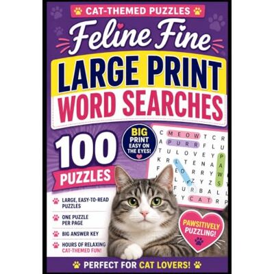 Milton Feline Fine: 100 Large Print Cat-Themed Word Search Puzzles for Adults and Seniors Milton Feline Fine: 100 Large Print Cat-Themed Word Search Puzzles for Adults and Seniors