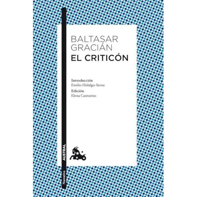 Gracian, Baltasar El criticón: Introducción de Emilio Hidalgo-Serna. Edición de Elena Cantarino (Clásica) Gracian, Baltasar El criticón: Introducción de Emilio Hidalgo-Serna. Edición de Elena Cantarino (Clásica)