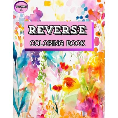 ART Reverse Coloring Book – Volume 1: Creative Watercolor Pages with Abstract, Nature-Inspired & Geometric Shapes ART Reverse Coloring Book – Volume 1: Creative Watercolor Pages with Abstract, Nature-Inspired & Geometric Shapes