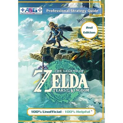 Alpha The Legend of Zelda Tears of the Kingdom Strategy Guide Book (2nd Edition Full Color): 100% Unofficial 100% Helpful Walkthrough Alpha The Legend of Zelda Tears of the Kingdom Strategy Guide Book (2nd Edition Full Color): 100% Unofficial 100% Helpful Walkthrough