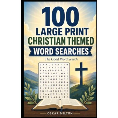 Milton The Good Word Search Book: 100 Large Print Christian Themed Word Searches Milton The Good Word Search Book: 100 Large Print Christian Themed Word Searches