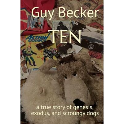 Becker TEN: a true story of genesis, exodus, and scroungy dogs Becker TEN: a true story of genesis, exodus, and scroungy dogs