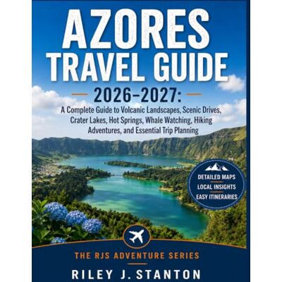 Stanton Azores Travel Guide 2026–2027: A Complete Guide to Volcanic Landscapes, Scenic Drives, Crater Lakes, Hot Springs, Whale Watching, Hiking Adventures, ... Trip Planning (The RJS Adventure Series) Stanton Azores Travel Guide 2026–2027: A Complete Guide to Volcanic Landscapes, Scenic Drives, Crater Lakes, Hot Springs, Whale Watching, Hiking Adventures, ... Trip Planning (The RJS Adventure Series)