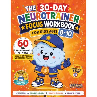 Pro-Ject The 30-Day Neurotrainer Focus Workbook for Kids Ages 8-10: 60 Screen-Free Brain Games to Build Focus, Attention, Memory & Self-Control A Day-by-Day Executive Function System Kids Can Do on Their Own Pro-Ject The 30-Day Neurotrainer Focus Workbook for Kids Ages 8-10: 60 Screen-Free Brain Games to Build Focus, Attention, Memory & Self-Control A Day-by-Day Executive Function System Kids Can Do on Their Own