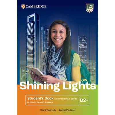 Kennedy, Clare Shining Lights B2+ Student`s Book with Interactive eBook English for Spanish Spe Kennedy, Clare Shining Lights B2+ Student`s Book with Interactive eBook English for Spanish Spe