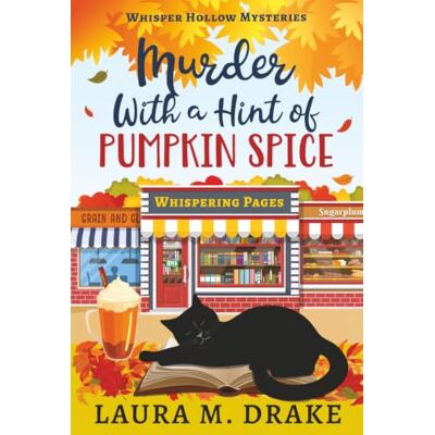 Drake Murder With a Hint of Pumpkin Spice: Whisper Hollow Mysteries Book 1 Drake Murder With a Hint of Pumpkin Spice: Whisper Hollow Mysteries Book 1