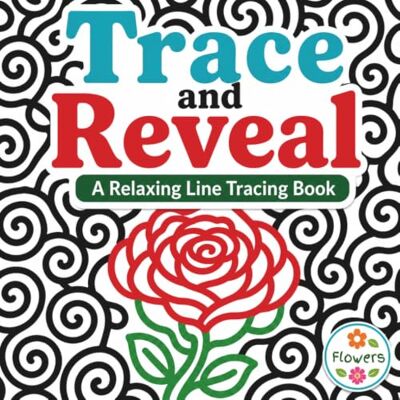 Daisy Tech Trace and Reveal: A Relaxing Line Tracing Book with Hidden Flowers in Unique Patterns Daisy Tech Trace and Reveal: A Relaxing Line Tracing Book with Hidden Flowers in Unique Patterns