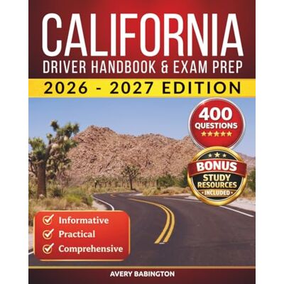 Avery California Driver Handbook & Exam Prep: 400 Practice Questions, Road Signs Guide & Complete Study Manual for the California DMV Permit Test (U.S. DMV Exam Guide 2026-2027) Avery California Driver Handbook & Exam Prep: 400 Practice Questions, Road Signs Guide & Complete Study Manual for the California DMV Permit Test (U.S. DMV Exam Guide 2026-2027)