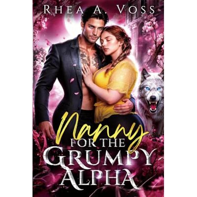 Voss Nanny for the Grumpy Alpha: A Single Dad Forced Proximity Fated Mate Forbidden Love Shifter Romance (Echoes of the Wild) Voss Nanny for the Grumpy Alpha: A Single Dad Forced Proximity Fated Mate Forbidden Love Shifter Romance (Echoes of the Wild)