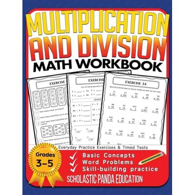 Panda Multiplication and Division Math Workbook for 3rd 4th 5th Grades: Basic Concepts, Word Problems, Skill-Building Practice, Everyday Practice Exercises and Timed Tests Panda Multiplication and Division Math Workbook for 3rd 4th 5th Grades: Basic Concepts, Word Problems, Skill-Building Practice, Everyday Practice Exercises and Timed Tests