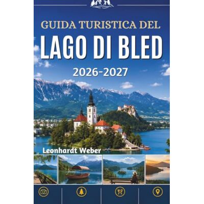 Weber GUIDA TURISTICA DEL LAGO DI BLED 2026-2027: Scopri il gioiello alpino della Slovenia con consigli da chi lo conosce bene, attrazioni da non perdere, ... gastronomici ed esperienze indimenticabili Weber GUIDA TURISTICA DEL LAGO DI BLED 2026-2027: Scopri il gioiello alpino della Slovenia con consigli da chi lo conosce bene, attrazioni da non perdere, ... gastronomici ed esperienze indimenticabili