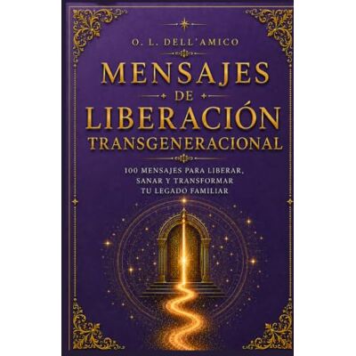 Dell MENSAJES DE LIBERACIÓN TRANSGENERACIONAL: 100 mensajes para liberarte, sanar y transformar tu herencia familiar Dell MENSAJES DE LIBERACIÓN TRANSGENERACIONAL: 100 mensajes para liberarte, sanar y transformar tu herencia familiar
