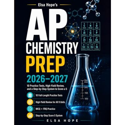 Elsa AP Chemistry Prep 2026-2027: 10 Practice Tests + Complete Review + Step-by-Step System to Score a 5 Elsa AP Chemistry Prep 2026-2027: 10 Practice Tests + Complete Review + Step-by-Step System to Score a 5