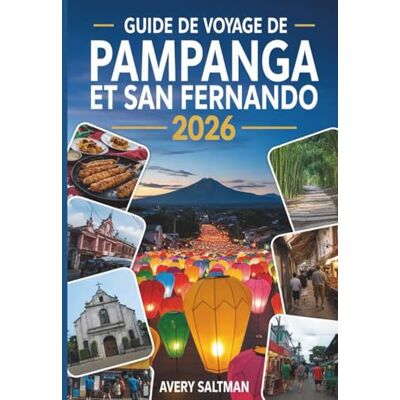 Avery Guide de voyage de Pampanga et San Fernando 2026: Voyages gastronomiques, festivals et aventures locales avec des joyaux cachés, des hauts lieux ... lieux d'hébergement et comment se déplacer Avery Guide de voyage de Pampanga et San Fernando 2026: Voyages gastronomiques, festivals et aventures locales avec des joyaux cachés, des hauts lieux ... lieux d'hébergement et comment se déplacer