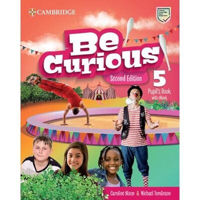 Nixon, Caroline Be Curious Level 5 Pupil`s Book with eBook Nixon, Caroline Be Curious Level 5 Pupil`s Book with eBook
