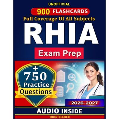 Becker RHIA Exam Prep 2026-2027: Study Guide for the Health Information Administrator Certification Exam Containing 750 Practice Questions and Detailed Answer Explanations, An Unofficial Study Material Becker RHIA Exam Prep 2026-2027: Study Guide for the Health Information Administrator Certification Exam Containing 750 Practice Questions and Detailed Answer Explanations, An Unofficial Study Material