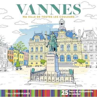 Collectif Vannes Ma ville de toutes les couleurs: 25 lieux et monuments à colorier Collectif Vannes Ma ville de toutes les couleurs: 25 lieux et monuments à colorier
