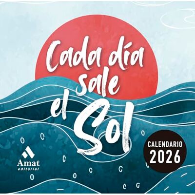 Amat Editorial CALENDARIO CADA DÍA SALE EL SOL 2026 Amat Editorial CALENDARIO CADA DÍA SALE EL SOL 2026
