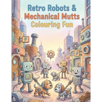 Andersson Retro Robots & Mechanical Mutts: Colouring Fun Andersson Retro Robots & Mechanical Mutts: Colouring Fun