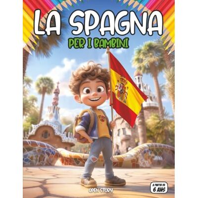 Open Story La Spagna per i bambini: Esplora le meraviglie della terra del sole: Un viaggio divertente tra castelli incantati, battaglie di pomodori, flamenco e ... Guida educativa per giovani esploratori Open Story La Spagna per i bambini: Esplora le meraviglie della terra del sole: Un viaggio divertente tra castelli incantati, battaglie di pomodori, flamenco e ... Guida educativa per giovani esploratori