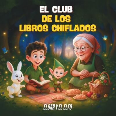 Mateos, Cristina El Club de los Libros Chiflados 7 "Eldar y el Elfo": Letra mayúscula y texto rimado (Para niños a partir de 4 años) Mateos, Cristina El Club de los Libros Chiflados 7 "Eldar y el Elfo": Letra mayúscula y texto rimado (Para niños a partir de 4 años)