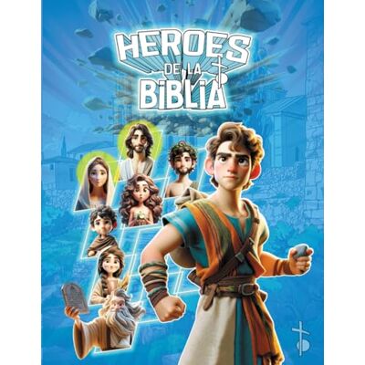 ART Héroes de la biblia: Una Guía para Niños y Jóvenes de los Valores y Virtudes Cristianos a través de las Aventuras de los Personajes Bíblicos ART Héroes de la biblia: Una Guía para Niños y Jóvenes de los Valores y Virtudes Cristianos a través de las Aventuras de los Personajes Bíblicos