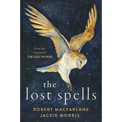 MacFarlane The Lost Spells: Un libro encantador y hermoso para los amantes del mundo natural (edición en inglés) MacFarlane The Lost Spells: Un libro encantador y hermoso para los amantes del mundo natural (edición en inglés)