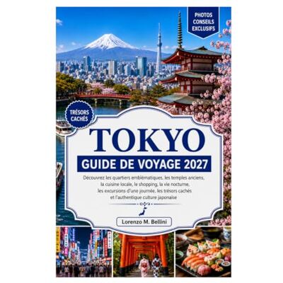 Bellini TOKYO GUIDE DE VOYAGE 2027: Découvrez des quartiers emblématiques, des temples anciens, la gastronomie locale, le shopping, la vie nocturne, des ... cachés et la culture japonaise authentique. Bellini TOKYO GUIDE DE VOYAGE 2027: Découvrez des quartiers emblématiques, des temples anciens, la gastronomie locale, le shopping, la vie nocturne, des ... cachés et la culture japonaise authentique.