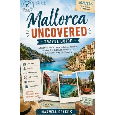Drake Mallorca Uncovered Travel Guide: A Practical Visitor Guide to Palma, Beaches, Villages, Scenic Drives, Hotels, Food, Culture, and Easy Trip Planning Drake Mallorca Uncovered Travel Guide: A Practical Visitor Guide to Palma, Beaches, Villages, Scenic Drives, Hotels, Food, Culture, and Easy Trip Planning