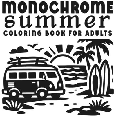 Voss Monochrome Summer Coloring Book for Adults: One Color Coloring Book with Black and White Summer Vacation Scenes for Slow, Still, Mindful Relaxation Voss Monochrome Summer Coloring Book for Adults: One Color Coloring Book with Black and White Summer Vacation Scenes for Slow, Still, Mindful Relaxation