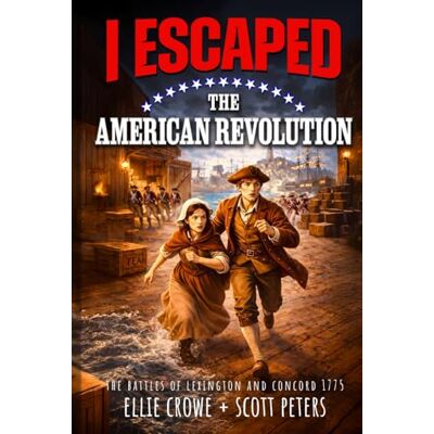 Scott I Escaped The American Revolution: The Battles of Lexington and Concord, 1775 Scott I Escaped The American Revolution: The Battles of Lexington and Concord, 1775