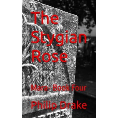 Drake The Stygian Rose: Mara- Book Four (Mara the Vampire) Drake The Stygian Rose: Mara- Book Four (Mara the Vampire)