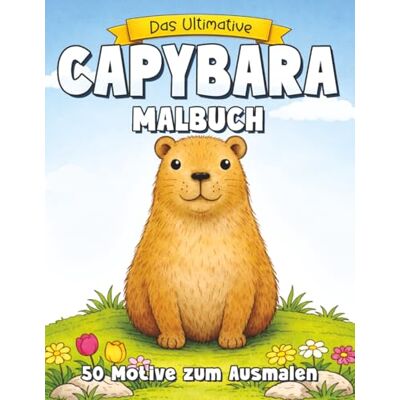Creative Das ultimative Capybara Malbuch: 50 Ausmalbilder. Ein tolles Capybara-Geschenk für Erwachsene und Kinder (Das ultimative Malbuch für Erwachsene und Jugendliche) Creative Das ultimative Capybara Malbuch: 50 Ausmalbilder. Ein tolles Capybara-Geschenk für Erwachsene und Kinder (Das ultimative Malbuch für Erwachsene und Jugendliche)